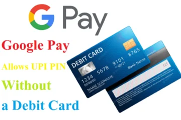 Google Pay Now Allows Users Set Upi Pin Without Debit Card